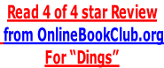Read 4 of 4 star Review  from OnlineBookClub.org For “Dings”